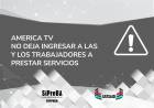America Tv no deja ingresar a las y los Trabajadores a Prestar Servicios 