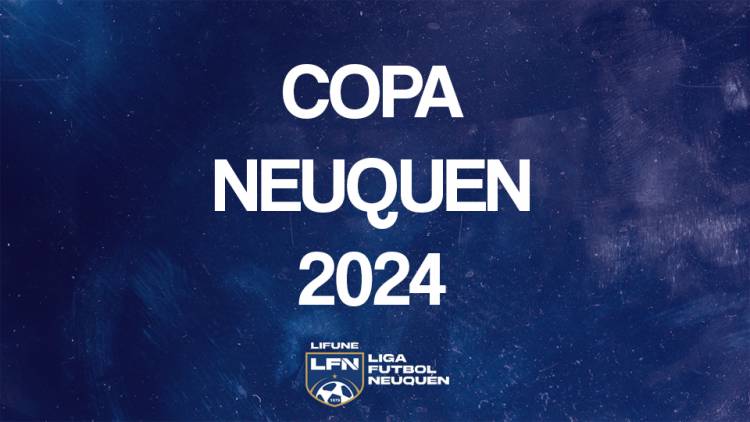 Grupos de la COPA NEUQUEN 2024, que tendrá inicio el 22/06.