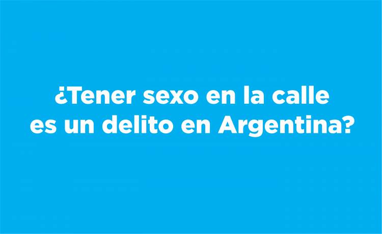 ¿Tener sexo en la calle es un delito en Argentina?